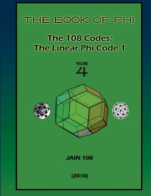 The 108 Codes: The Linear Phi Code 1 by 108, Jain