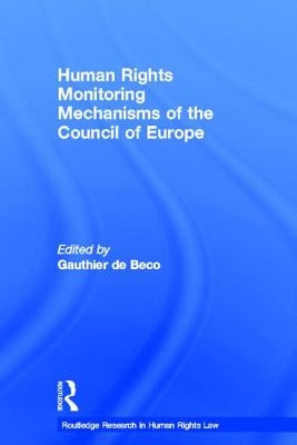Human Rights Monitoring Mechanisms of the Council of Europe by de Beco, Gauthier