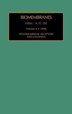 Transmembrane Receptors and Channels: Volume 6 by Lee, A. G.