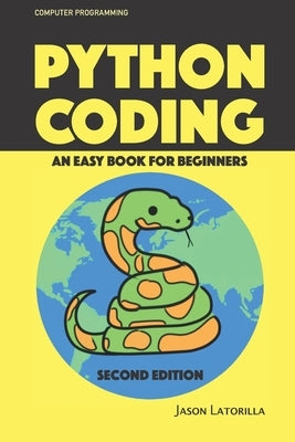 Python Coding: An Easy Book for Beginners - Mass Market Edition by Latorilla, Jason