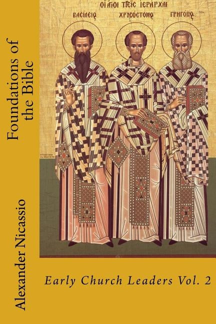 Foundations of the Bible: Early Church Leaders Vol. 2 by Nicassio Mpa, Alexander R.