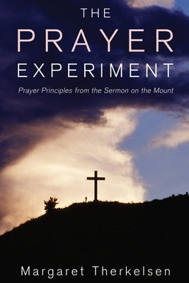 The Prayer Experiment by Therkelsen, Margaret