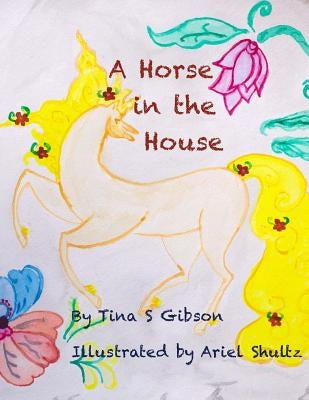 A Horse in the House by Shultz, Ariel