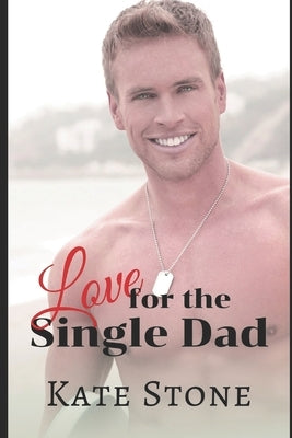 Love for the Single Dad by Stone, Kate