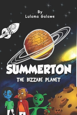 Summerton: The Bizzare Planet by Galawe, Lulama