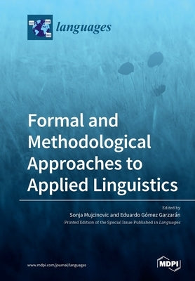Formal and Methodological Approaches to Applied Linguistics by Mujcinovic, Sonja