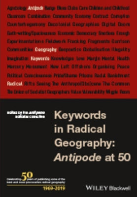 Keywords in Radical Geography: Antipode at 50 by The Antipode Editorial Collective