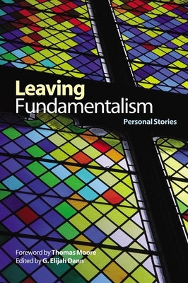 Leaving Fundamentalism: Personal Stories by Dann, G. Elijah