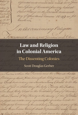 Law and Religion in Colonial America: The Dissenting Colonies by Gerber, Scott Douglas