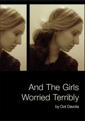 And the Girls Worried Terribly by Devota, Dot