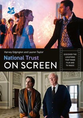 National Trust on Screen: Discover the Locations That Made Film and TV Magic by Edgington, Harvey
