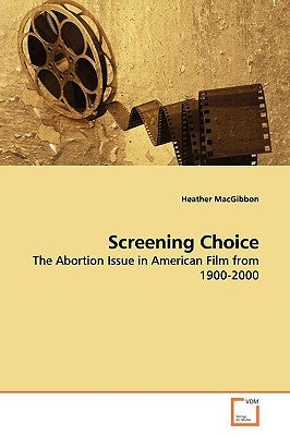 Screening Choice by Macgibbon, Heather