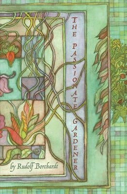 The Passionate Gardener: by Borchardt, Rudolf