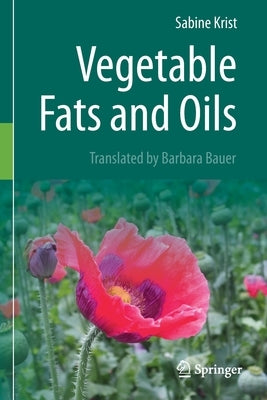 Vegetable Fats and Oils by Krist, Sabine
