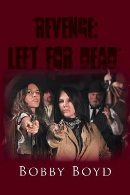 "Revenge: Left For Dead" by Boyd, Bobby