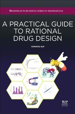 A Practical Guide to Rational Drug Design by Hongmao, Sun