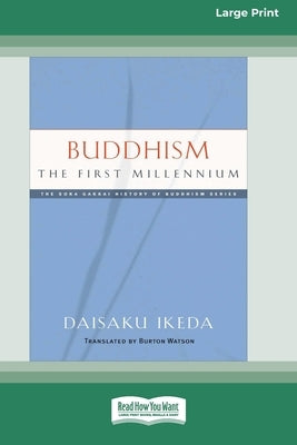 Buddhism: The First Millennium [Large Print 16 Pt Edition] by Ikeda, Daisaku