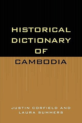 Historical Dictionary of Cambodia by Corfield, Justin