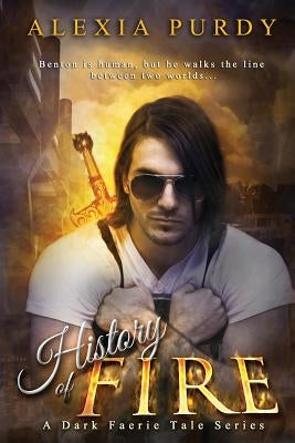 History of Fire (Elemental Fire #1): A Dark Faerie Tale Series Book Five by Purdy, Alexia