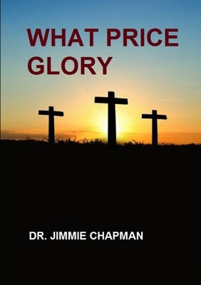 What Price Glory by Chapman, Jimmie L.