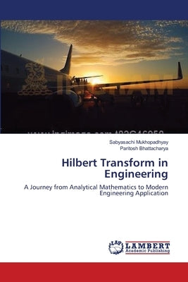 Hilbert Transform in Engineering by Mukhopadhyay, Sabyasachi