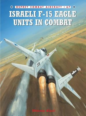 Israeli F-15 Eagle Units in Combat by Aloni, Shlomo