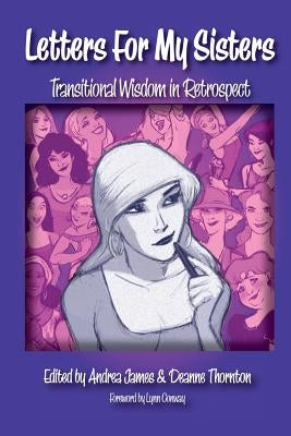Letters for My Sisters: Transitional Wisdom in Retrospect by James, Andrea