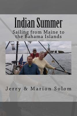 Indian Summer: Sailing from Maine to the Bahama Islands by Solom, Jerry &. Marion
