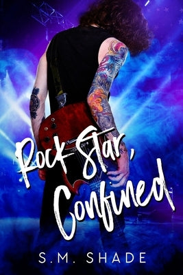Rock Star, Confined by Shade, S. M.