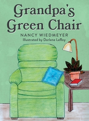 Grandpa's Green Chair by Wiedmeyer, Nancy