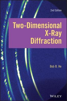 Two-Dimensional X-Ray Diffraction by He, Bob B.