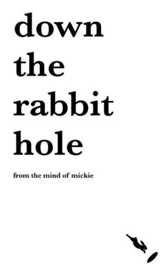 Down the rabbit hole by Mind of Mickie, From The