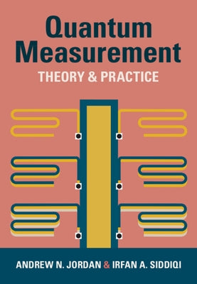 Quantum Measurement by Jordan, Andrew N.