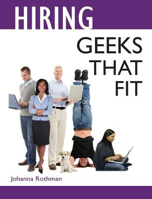 Hiring Geeks That Fit by Rothman, Johanna