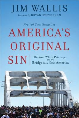 America's Original Sin: Racism, White Privilege, and the Bridge to a New America by Wallis, Jim