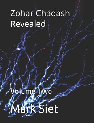 Zohar Chadash Revealed: Volume Two by Siet, Mark Barry