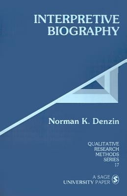 Interpretive Biography by Denzin, Norman K.