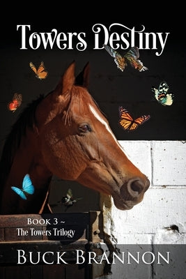 Towers Destiny: Book 3 The Towers Trilogy by Brannon, Buck