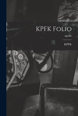 KPFK Folio; Apr-80 by Kpfk (Radio Station Los Angeles, Ca