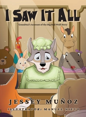 I Saw It All: Grandma's Account of the Big Bad Wolf Story by Mu?oz, Jessey