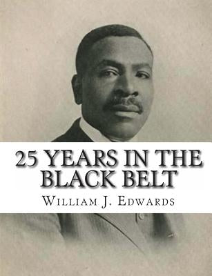 25 Years in the Black Belt by Edwards, William J.