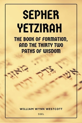 Sepher Yetzirah: New Large Print edition Followed by An Introduction to the Study of the Kabalah by Wynn Westcott, William