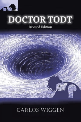 Doctor Todt: Revised Edition by Wiggen, Carlos