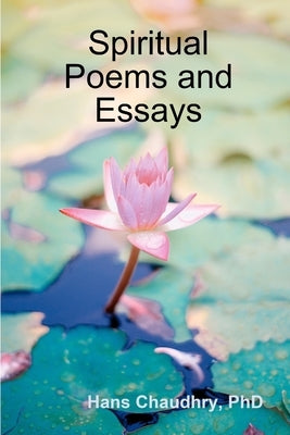 Spiritual Poems and Essays by Chaudhry, Hans