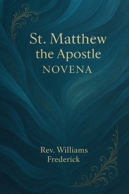 St. Matthew the Apostle Novena by Frederick, Williams