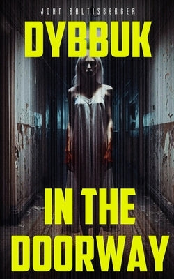 Dybbuk in the Doorway by Baltisberger, John