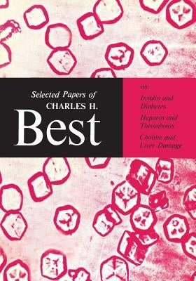 Selected Papers of Charles H. Best by Best, Charles Herbert