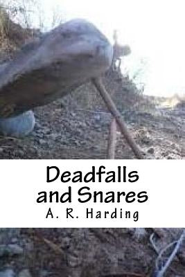 Deadfalls and Snares by Harding, A. R.