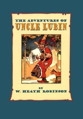 The Adventures of Uncle Lubin by Robinson, W. Heath