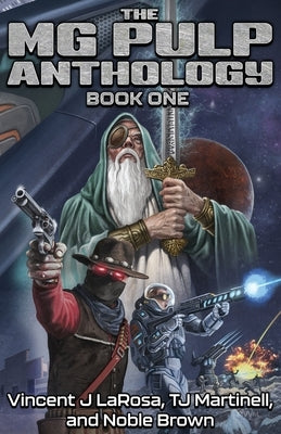 The MG Pulp Anthology, Book One by Martinell, Tj